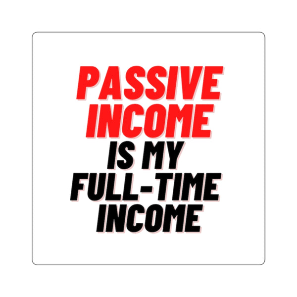 Passive Income Full-Time Income | Square Sticker