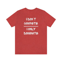 I Only Dominate | Unisex T-Shirt