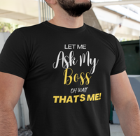 Let Me Ask My Boss | Unisex T-Shirt